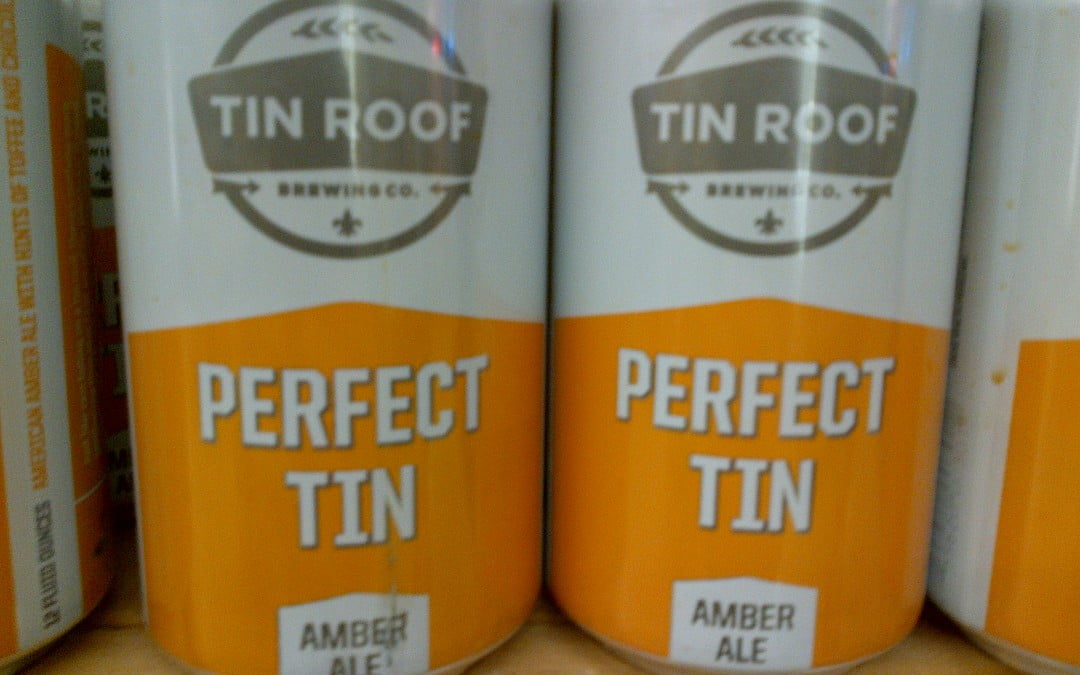 Tin Roof Beer, while it lasts!