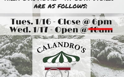 Calandro’s Winter Weather & Store Hours Update: Folks – we had hoped to be open…