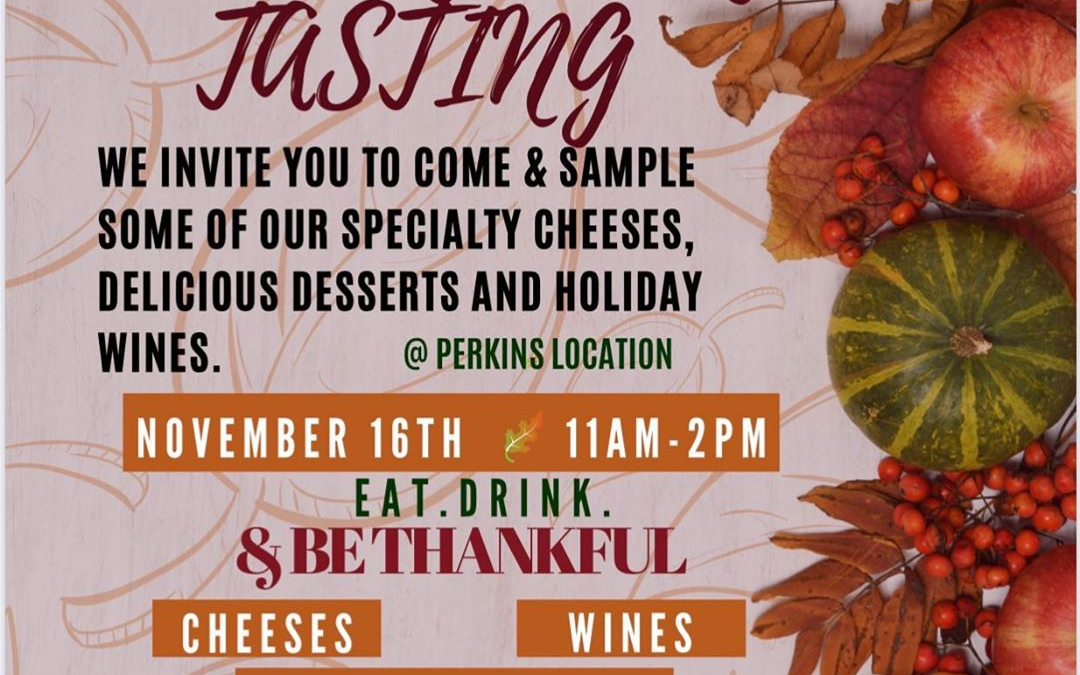 Join us November 16th from 11AM-2PM. Wine, Cheese, Dessert and more. #gobbletilyouwobble #turkeydaypregame