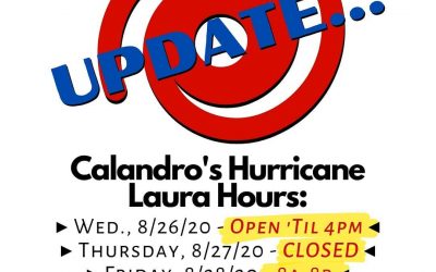 Calandro’s Hurricane Laura Hours and Store Closing Update: We’ll be closed tomorrow (8/27) for the